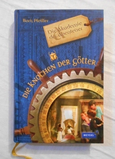 Boris Pfeiffer - Die Knochen der Götter - Meyers Akademie der Abenteuer 1 - 2010 - německy