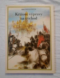 Bruno Gloger - Křížové výpravy na východ