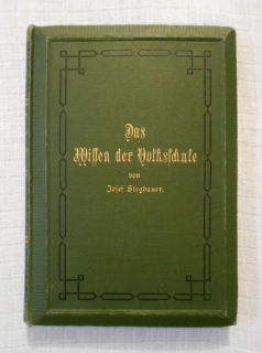Josef Stegbauer - Das Wissen der Volkschulle Ein Handbuch für den Volksschul-Unterricht III. Band - Wien 1896