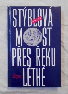 Valja Stýblová - Most přes řeku Léthé - 2002