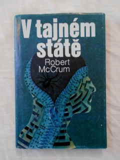 Robert McCrum - V tajném státě - Svoboda 1985
