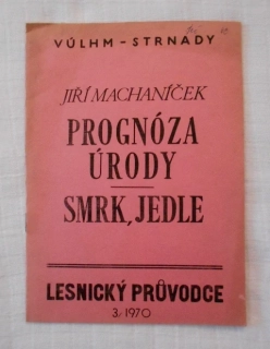 Jiří Machaníček - Prognóza úrody Smrk, jedle - Lesnický průvodce 3/1970