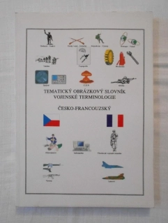 Tématický obrázkový slovník vojenské terminologie česko-francouzský - 1996