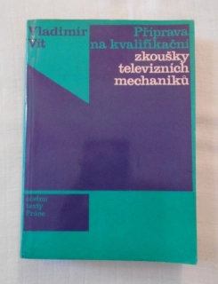 Vladimír Vít - Příprava na kvalifikační zkoušky televizních mechaniků - 1981